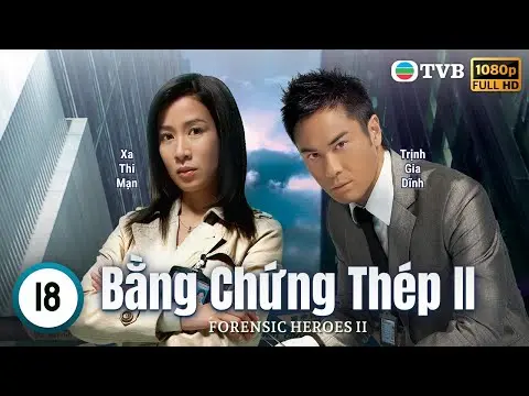 Phim TVB Bằng Chứng Thép II (Forensic Heroes II) 18/30 | Âu Dương Chấn Hoa, Xa Thi Mạn | 2008