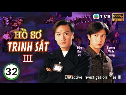 TVB lồng tiếng Hồ Sơ Trinh Sát III (Detective Investigation Files III)  32/40 | Đào Đại Vũ | 1997