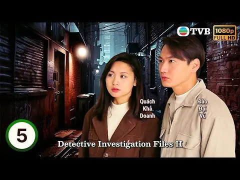 Phim TVB lồng tiếng Hồ Sơ Trinh Sát II (Detective Investigation Files II) 5/40 | Đào Đại Vũ | 1995