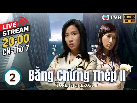 [LIVE] Phim TVB Bằng Chứng Thép II (Forensic Heroes II) 2/30 | Âu Dương Chấn Hoa, Xa Thi Mạn | 2008