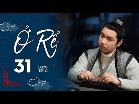 Ở RỂ - Tập 31 [Lồng Tiếng] | Phim Xuyên Không Cổ Trang Trung Quốc Hay Nhất | Tống Dật, Quách Kỳ Lân