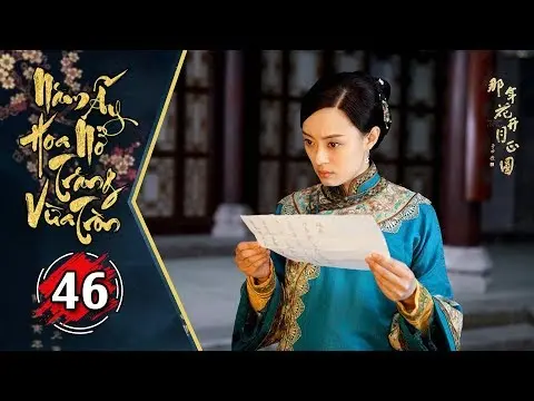 Năm Ấy Hoa Nở Trăng Vừa Tròn - Tập 46 | Phim Lồng Tiếng Trung Quốc