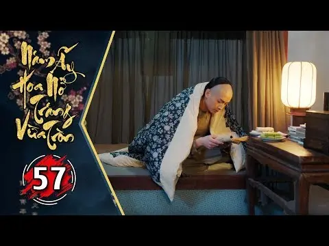 Năm Ấy Hoa Nở Trăng Vừa Tròn Tập 57 | Phim Lồng Tiếng Trung Quốc