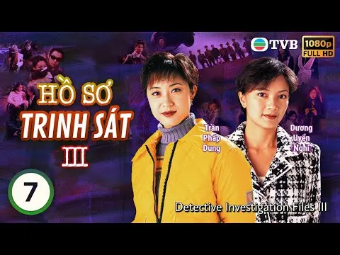 TVB lồng tiếng Hồ Sơ Trinh Sát III (Detective Investigation Files III)  7/40 | Đào Đại Vũ | 1997