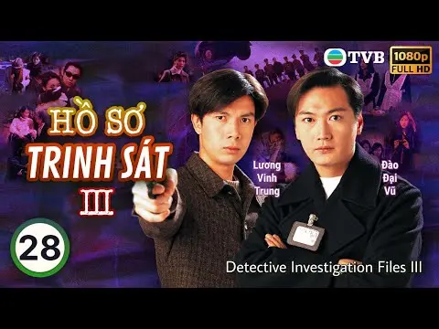 TVB lồng tiếng Hồ Sơ Trinh Sát III (Detective Investigation Files III)  28/40 | Đào Đại Vũ | 1997