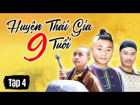 HUYỆN THÁI GIA 9 TUỔI || TẬP 04 || Phim Hoa Ngữ Kinh Điển Vượt Thời Gian