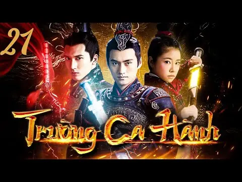 TRƯỜNG CA HÀNH - TẬP 21/50 | PHIM KIẾM HIỆP MỚI NHẤT 2024 | PHIM CỔ TRANG TRANH BÁ XƯNG HÙNG