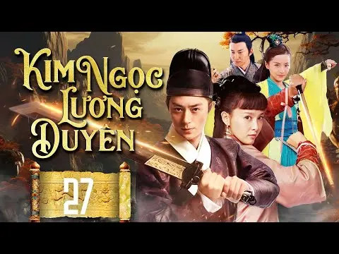 KIM NGỌC LƯƠNG DUYÊN - TẬP 27/45 | HOẮC KIẾN HOA, ĐƯỜNG YÊN | PHIM KIẾM HIỆP TRUNG QUỐC HAY NHẤT