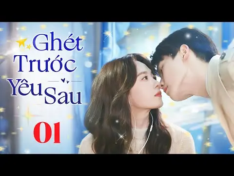 GHÉT TRƯỚC YÊU SAU  - Tập 01 (Thuyết Minh) | Siêu Phẩm Ngôn Tình Hài Hước Trung Quốc Hot Nhất 2025