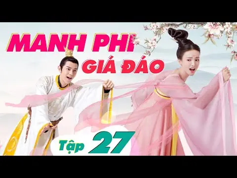 MANH PHI GIÁ ĐÁO - Tập 27 (Lồng Tiếng) | Phim Bộ Cổ Trang Hay Nhất 2024