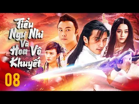 TIỂU NGƯ NHI VÀ HOA VÔ KHUYẾT - TẬP 08 | TRƯƠNG VỆ KIỆN, TẠ ĐÌNH PHONG | PHIM KIẾM HIỆP TRUNG QUỐC