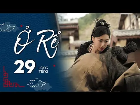Ở RỂ - Tập 29 [Lồng Tiếng] | Phim Xuyên Không Cổ Trang Trung Quốc Hay Nhất | Tống Dật, Quách Kỳ Lân