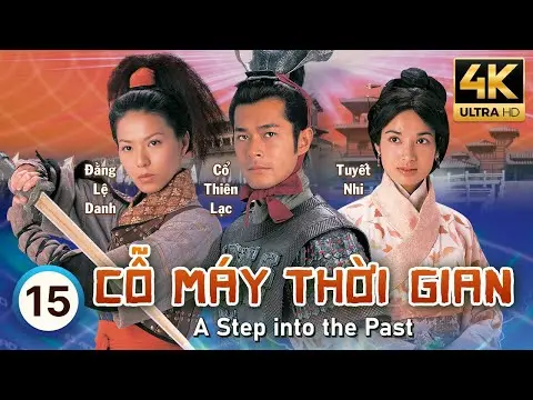 Cỗ Máy Thời Gian 4K (A Step Into The Past) 15/40 | Cổ Thiên Lạc, Lâm Phong, Tuyên Huyên | TVB 2001
