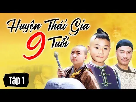 HUYỆN THÁI GIA 9 TUỔI || TẬP 01 || Phim Hoa Ngữ Kinh Điển Vượt Thời Gian