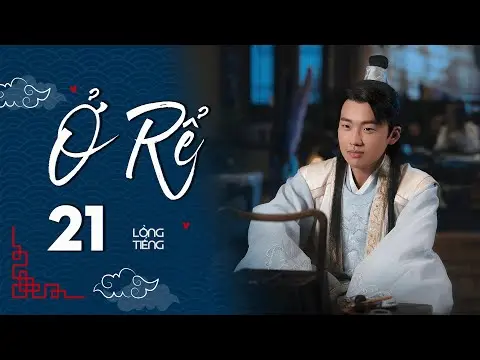 Ở RỂ - Tập 21 [Lồng Tiếng] | Phim Xuyên Không Cổ Trang Trung Quốc Hay Nhất | Tống Dật, Quách Kỳ Lân