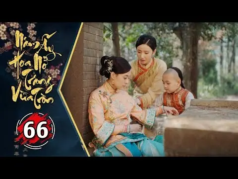 Năm Ấy Hoa Nở Trăng Vừa Tròn Tập 66 | Phim Lồng Tiếng Trung Quốc