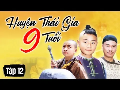 HUYỆN THÁI GIA 9 TUỔI || TẬP 12 || Phim Hoa Ngữ Kinh Điển Vượt Thời Gian