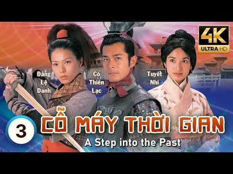 Cỗ Máy Thời Gian 4K(A Step Into The Past) 3/40 | Cổ Thiên Lạc | Lâm Phong | Tuyên Huyên TVB 2001