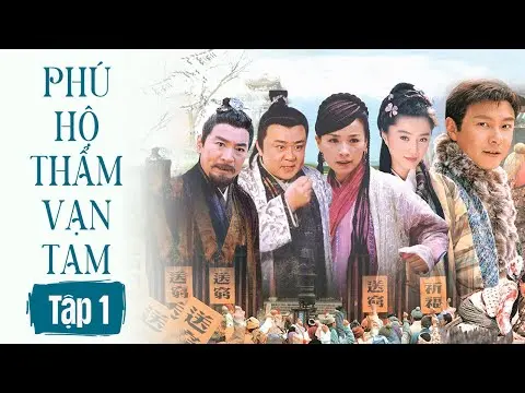 PHÚ HỘ THẨM VẠN TAM || Tập 01 || Phim Cổ Trang Trương Vệ Kiện - Phạm Băng Băng