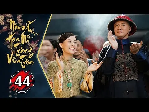 Năm Ấy Hoa Nở Trăng Vừa Tròn - Tập 44 | Phim Lồng Tiếng Trung Quốc