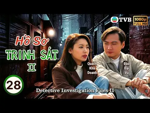 Phim TVB lồng tiếng Hồ Sơ Trinh Sát II (Detective Investigation Files II) 28/40 | Đào Đại Vũ | 1995