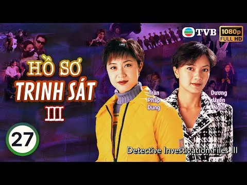 TVB lồng tiếng Hồ Sơ Trinh Sát III (Detective Investigation Files III)  27/40 | Đào Đại Vũ | 1997
