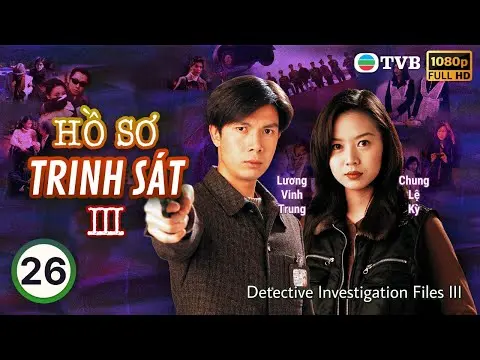 TVB lồng tiếng Hồ Sơ Trinh Sát III (Detective Investigation Files III)  26/40 | Đào Đại Vũ | 1997