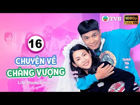 Chuyện Về Chàng Vượng (Life Made Simple) 16/32 | Quách Tấn An, Tuyên Huyên | TVB 2005