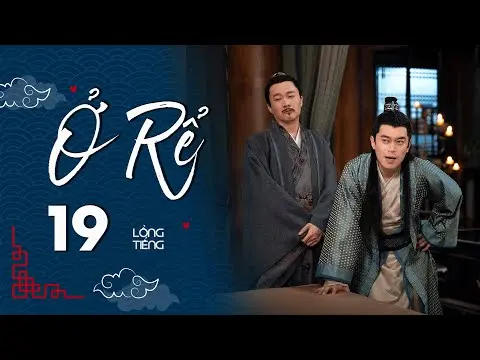 Ở RỂ - Tập 19 [Lồng Tiếng] | Phim Xuyên Không Cổ Trang Trung Quốc Hay Nhất | Tống Dật, Quách Kỳ Lân