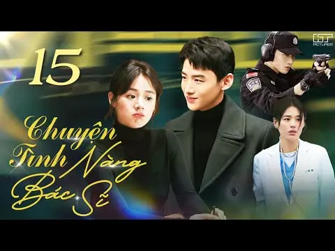 CHUYỆN TÌNH NÀNG BÁC SĨ - TẬP 15 [THUYẾT MINH] Full Bộ Phim Ngôn Tình Trung Quốc Siêu Ngọt Ngào 2024