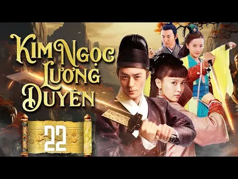 KIM NGỌC LƯƠNG DUYÊN - TẬP 22/45 | HOẮC KIẾN HOA, ĐƯỜNG YÊN | PHIM KIẾM HIỆP TRUNG QUỐC HAY NHẤT