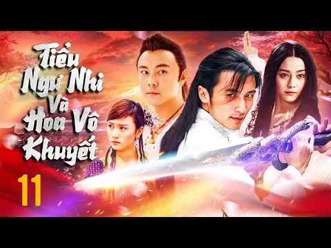 TIỂU NGƯ NHI VÀ HOA VÔ KHUYẾT - TẬP 11 | TRƯƠNG VỆ KIỆN, TẠ ĐÌNH PHONG | PHIM KIẾM HIỆP TRUNG QUỐC