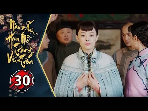 Năm Ấy Hoa Nở Trăng Vừa Tròn - Tập 30 FULL | Phim Trung Quốc Lồng Tiếng Hay