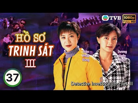 TVB lồng tiếng Hồ Sơ Trinh Sát III (Detective Investigation Files III)  37/40 | Đào Đại Vũ | 1997