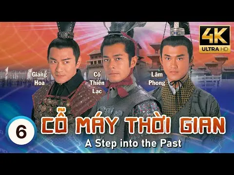 Cỗ Máy Thời Gian 4K (A Step Into The Past) 6/40 | Cổ Thiên Lạc, Lâm Phong, Tuyên Huyên | TVB 2001