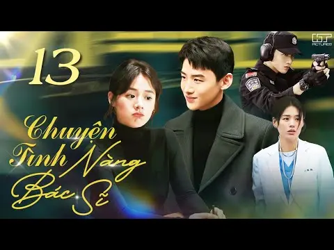 CHUYỆN TÌNH NÀNG BÁC SĨ - TẬP 13 [THUYẾT MINH] Full Bộ Phim Ngôn Tình Trung Quốc Siêu Ngọt Ngào 2024