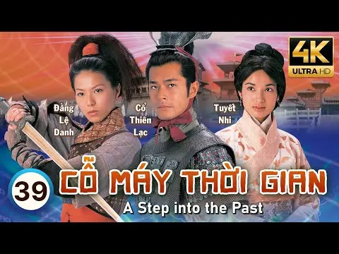 Cỗ Máy Thời Gian 4K (A Step Into The Past) 39/40 | Cổ Thiên Lạc, Lâm Phong, Tuyên Huyên | TVB 2001