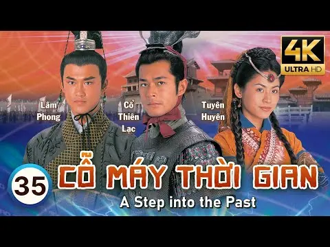 Cỗ Máy Thời Gian 4K (A Step Into The Past) 35/40 | Cổ Thiên Lạc, Lâm Phong, Tuyên Huyên | TVB 2001