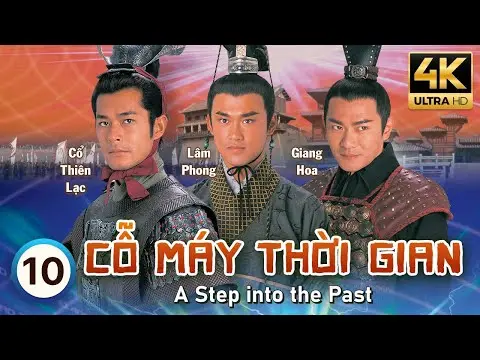 Cỗ Máy Thời Gian 4K (A Step Into The Past) 10/40 | Cổ Thiên Lạc, Lâm Phong, Tuyên Huyên | TVB 2001