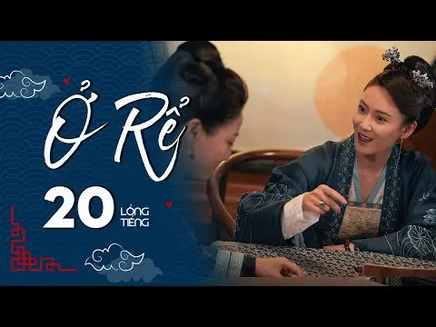 Ở RỂ - Tập 20 [Lồng Tiếng] | Phim Xuyên Không Cổ Trang Trung Quốc Hay Nhất | Tống Dật, Quách Kỳ Lân