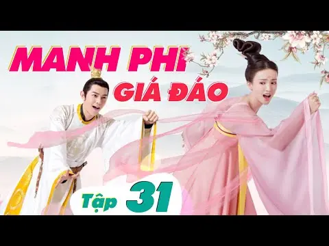 MANH PHI GIÁ ĐÁO - Tập 31 (Lồng Tiếng) | Phim Bộ Cổ Trang Hay Nhất 2024