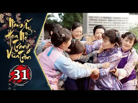 Năm Ấy Hoa Nở Trăng Vừa Tròn - Tập 31 FULL | Phim Trung Quốc Lồng Tiếng Hay