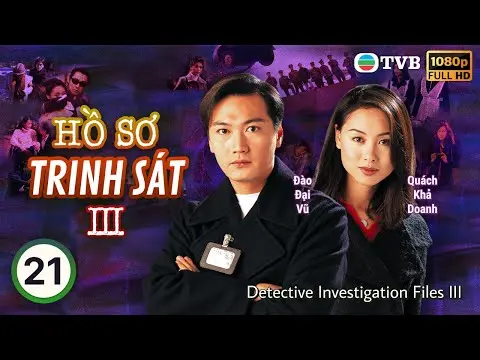 TVB lồng tiếng Hồ Sơ Trinh Sát III (Detective Investigation Files III)  21/40 | Đào Đại Vũ | 1997
