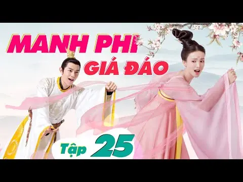 MANH PHI GIÁ ĐÁO - Tập 25 (Lồng Tiếng) | Phim Bộ Cổ Trang Hay Nhất 2024