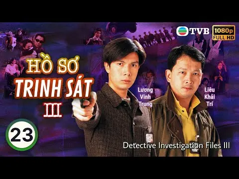 TVB lồng tiếng Hồ Sơ Trinh Sát III (Detective Investigation Files III)  23/40 | Đào Đại Vũ | 1997
