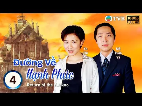 Đường Về Hạnh Phúc (Return of the Cuckoo) tập 04/20 | Trương Trí Lâm,Xa Thi Mạn,Mã Tuấn Vỹ ,TVB 2000
