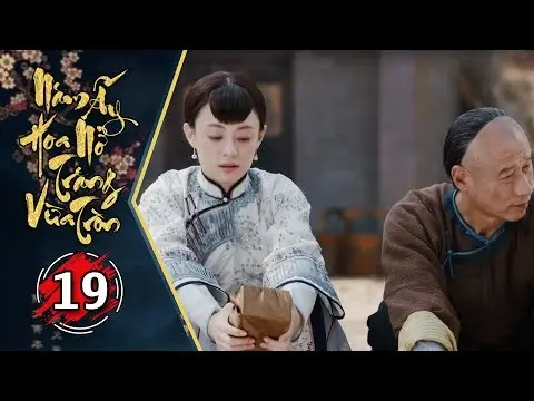 Năm Ấy Hoa Nở Trăng Vừa Tròn - Tập 19 FULL | Phim Trung Quốc Lồng Tiếng Hay