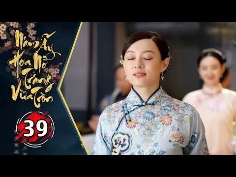 Năm Ấy Hoa Nở Trăng Vừa Tròn - Tập 39 FULL | Phim Trung Quốc Lồng Tiếng Hay