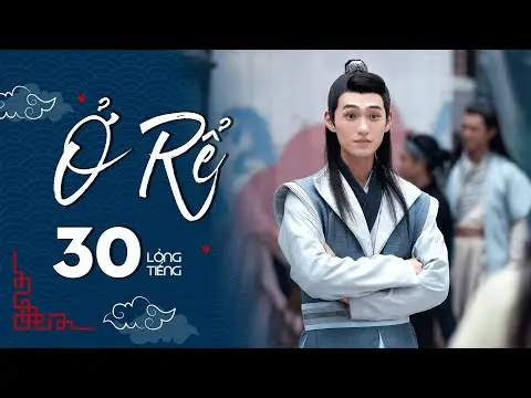 Ở RỂ - Tập 30 [Lồng Tiếng] | Phim Xuyên Không Cổ Trang Trung Quốc Hay Nhất | Tống Dật, Quách Kỳ Lân