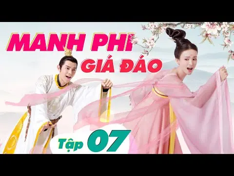 MANH PHI GIÁ ĐÁO - Tập 7 (Lồng Tiếng) | Phim Bộ Cổ Trang Hay Nhất 2024